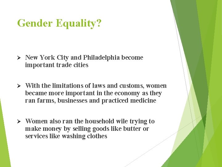 Gender Equality? Ø New York City and Philadelphia become important trade cities Ø With