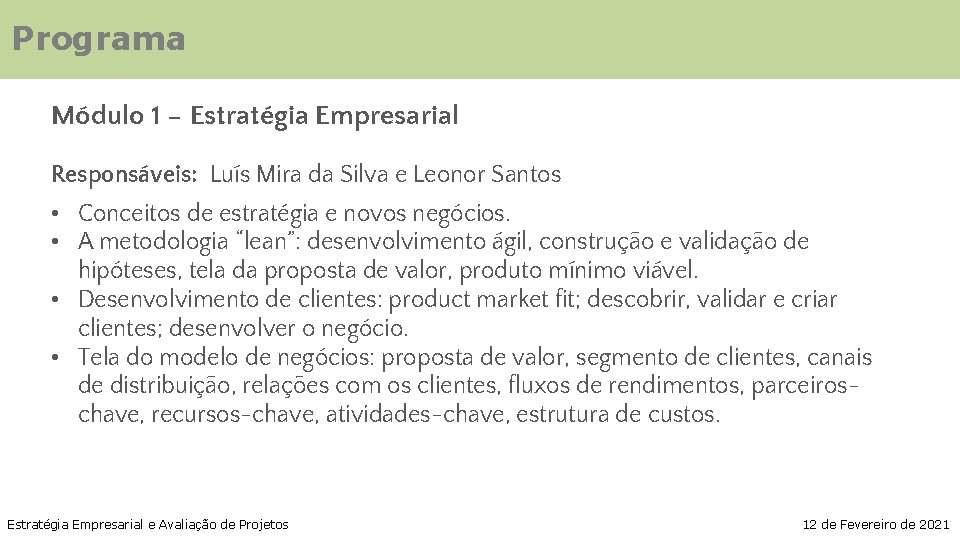 Programa Módulo 1 – Estratégia Empresarial Responsáveis: Luís Mira da Silva e Leonor Santos