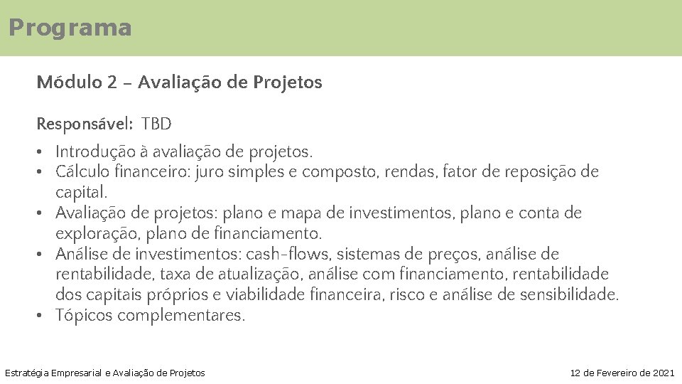 Programa Módulo 2 – Avaliação de Projetos Responsável: TBD • Introdução à avaliação de