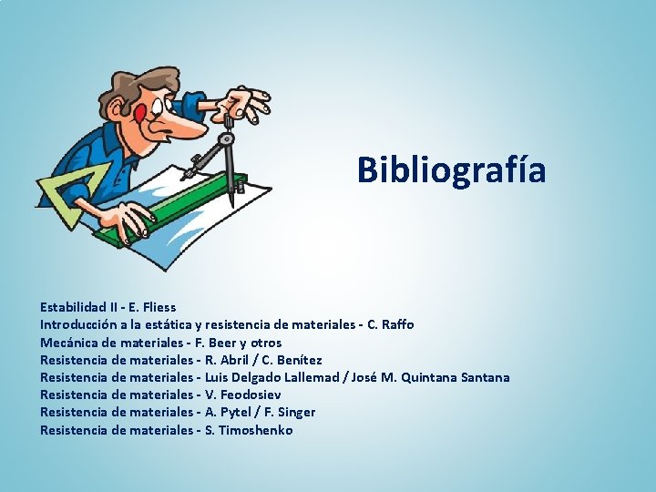 Bibliografía Estabilidad II - E. Fliess Introducción a la estática y resistencia de materiales