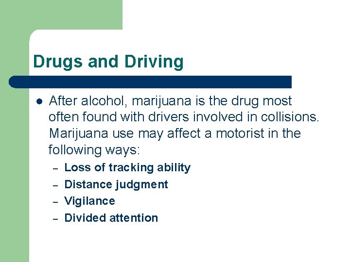 Drugs and Driving l After alcohol, marijuana is the drug most often found with