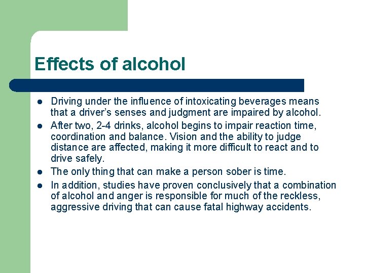 Effects of alcohol l l Driving under the influence of intoxicating beverages means that
