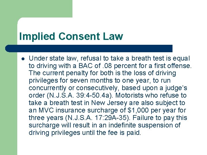 Implied Consent Law l Under state law, refusal to take a breath test is