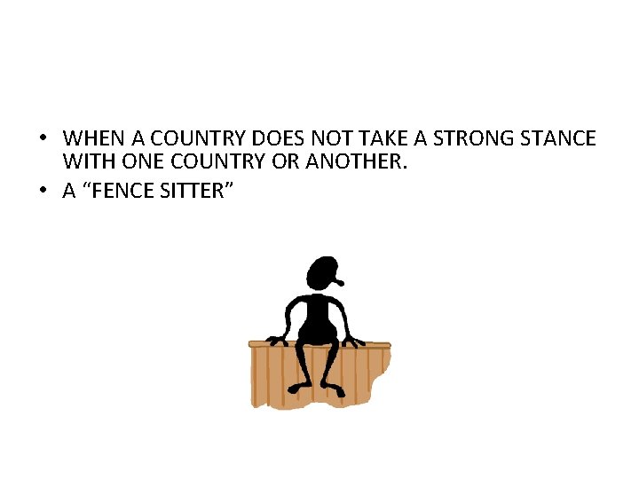  • WHEN A COUNTRY DOES NOT TAKE A STRONG STANCE WITH ONE COUNTRY