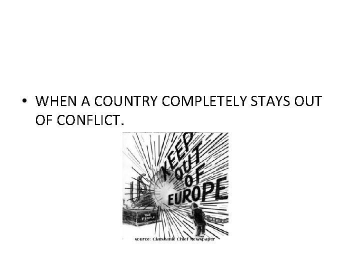  • WHEN A COUNTRY COMPLETELY STAYS OUT OF CONFLICT. 