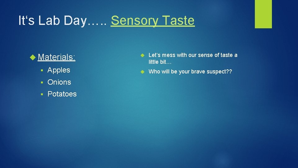 It‘s Lab Day…. . Sensory Taste Materials: § Apples § Onions § Potatoes Let‘s