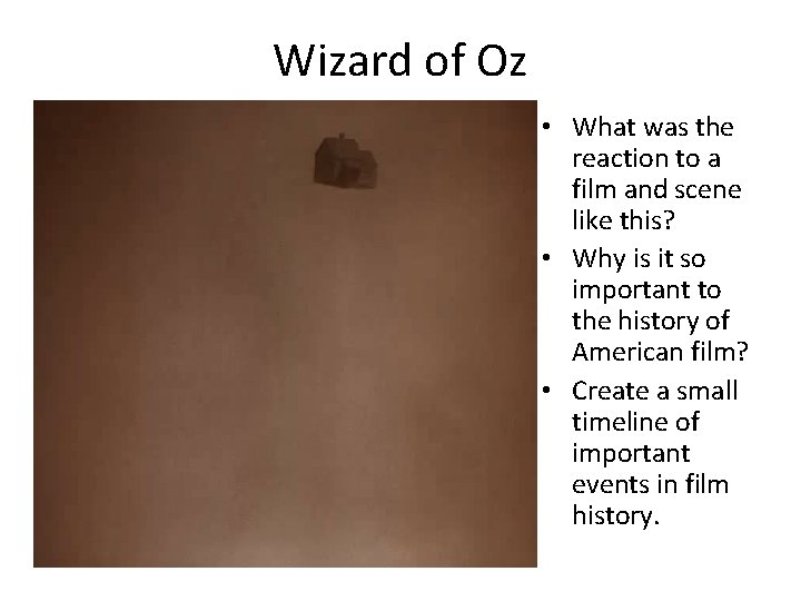 Wizard of Oz • What was the reaction to a film and scene like