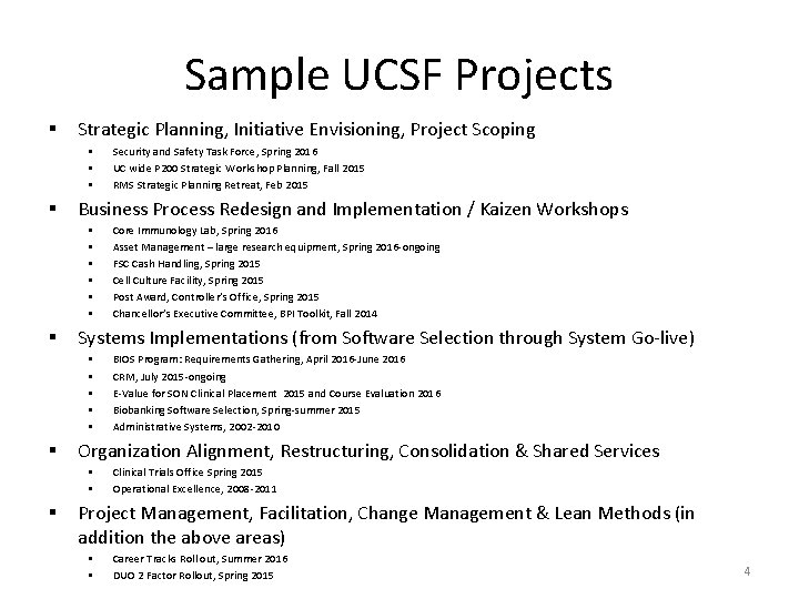 Sample UCSF Projects § Strategic Planning, Initiative Envisioning, Project Scoping § § Business Process