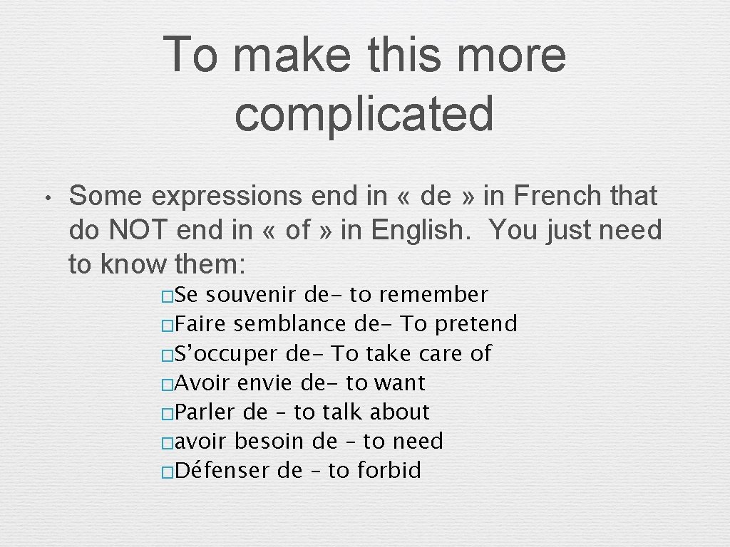 To make this more complicated • Some expressions end in « de » in