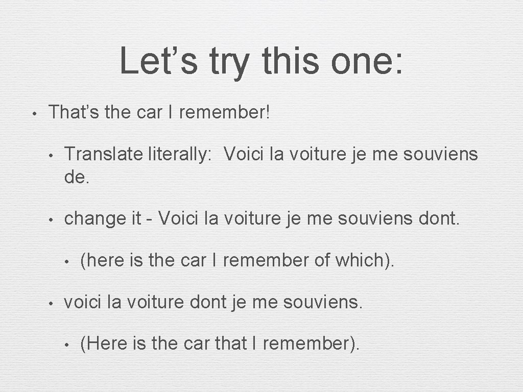 Let’s try this one: • That’s the car I remember! • Translate literally: Voici