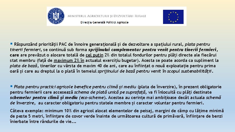  Răspunzând priorității PAC de înnoire generațională și de dezvoltare a spațiului rural, plata