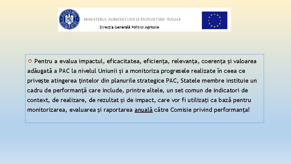  Pentru a evalua impactul, eficacitatea, eficiența, relevanța, coerența și valoarea adăugată a PAC