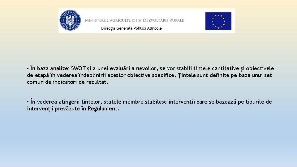  • În baza analizei SWOT și a unei evaluări a nevoilor, se vor