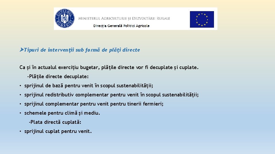  Tipuri de intervenții sub formă de plăți directe Ca și în actualul exercițiu