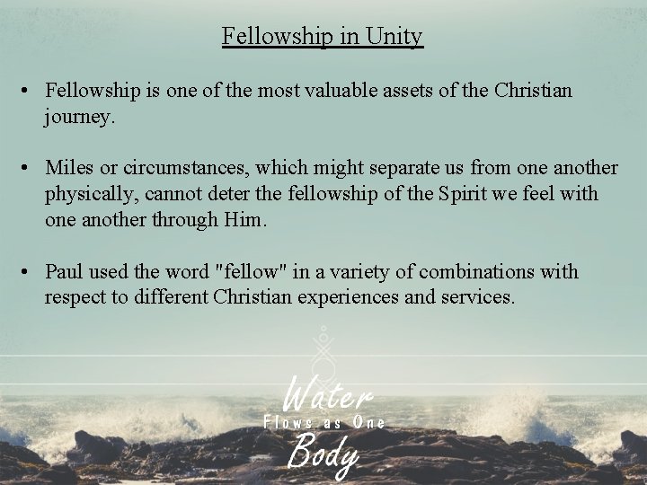 Fellowship in Unity • Fellowship is one of the most valuable assets of the