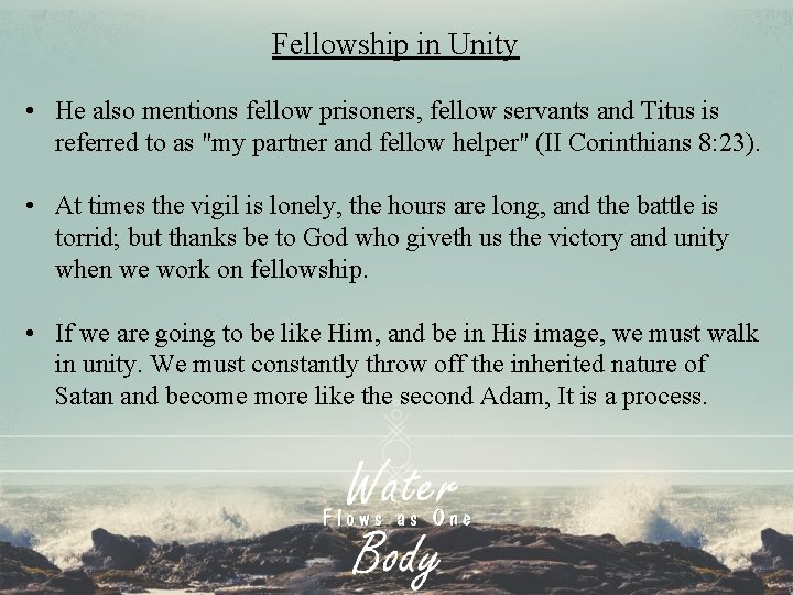 Fellowship in Unity • He also mentions fellow prisoners, fellow servants and Titus is