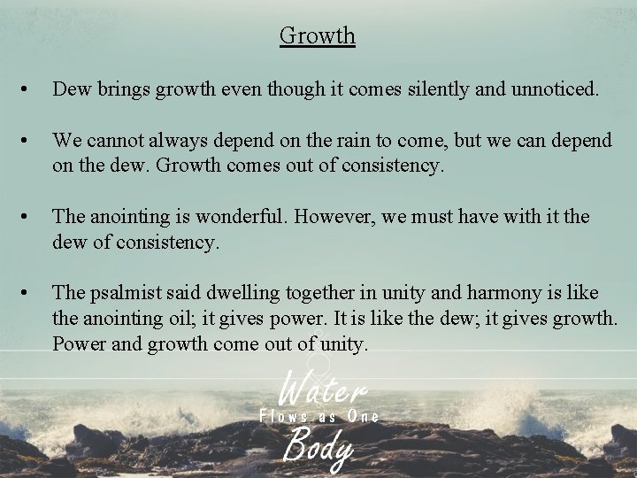 Growth • Dew brings growth even though it comes silently and unnoticed. • We