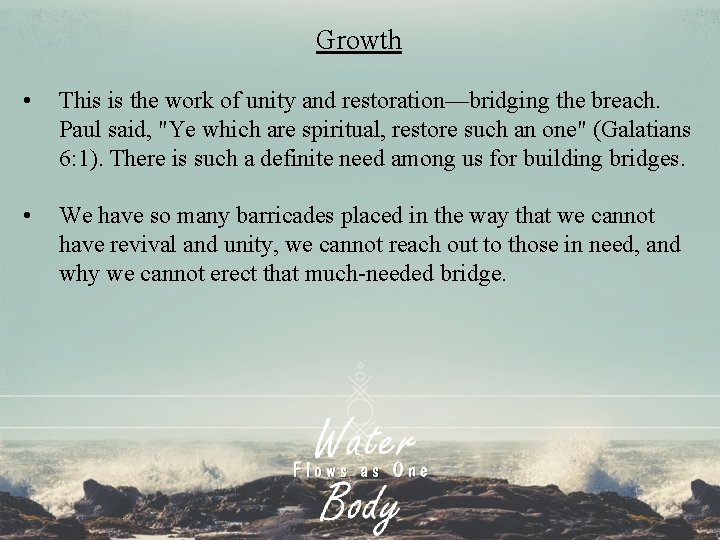 Growth • This is the work of unity and restoration—bridging the breach. Paul said,