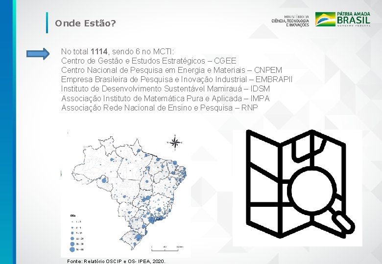 Onde Estão? No total 1114, sendo 6 no MCTI: Centro de Gestão e Estudos