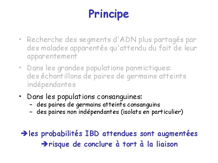 Principe • Recherche des segments d'ADN plus partagés par des malades apparentés qu'attendu du Principe • Recherche des segments d'ADN plus partagés par des malades apparentés qu'attendu du
