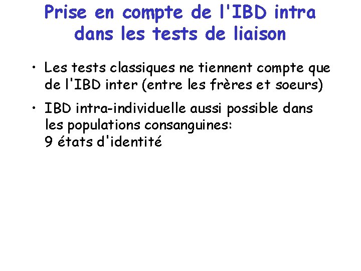 Prise en compte de l'IBD intra dans les tests de liaison • Les tests Prise en compte de l'IBD intra dans les tests de liaison • Les tests