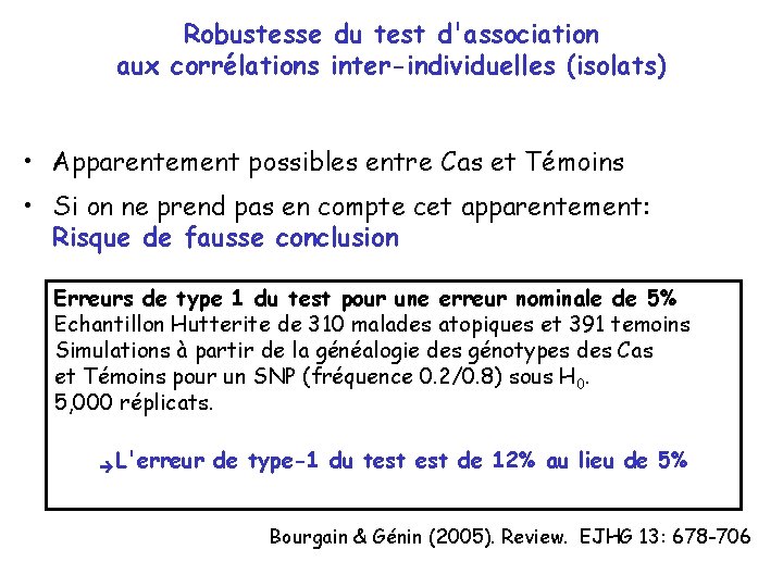 Robustesse du test d'association aux corrélations inter-individuelles (isolats) • Apparentement possibles entre Cas et Robustesse du test d'association aux corrélations inter-individuelles (isolats) • Apparentement possibles entre Cas et