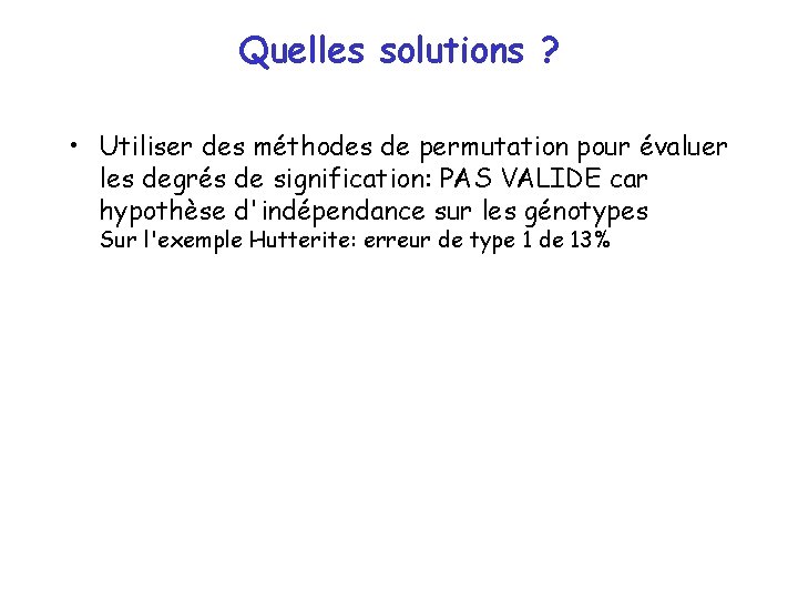 Quelles solutions ? • Utiliser des méthodes de permutation pour évaluer les degrés de Quelles solutions ? • Utiliser des méthodes de permutation pour évaluer les degrés de