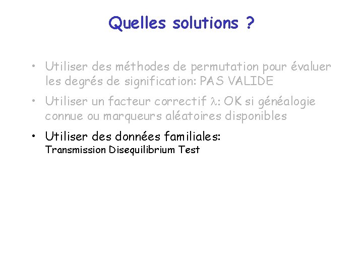 Quelles solutions ? • Utiliser des méthodes de permutation pour évaluer les degrés de Quelles solutions ? • Utiliser des méthodes de permutation pour évaluer les degrés de