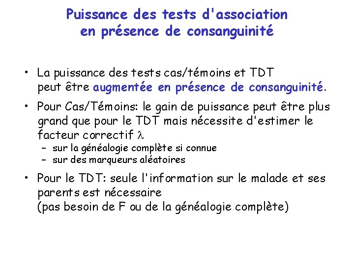Puissance des tests d'association en présence de consanguinité • La puissance des tests cas/témoins Puissance des tests d'association en présence de consanguinité • La puissance des tests cas/témoins