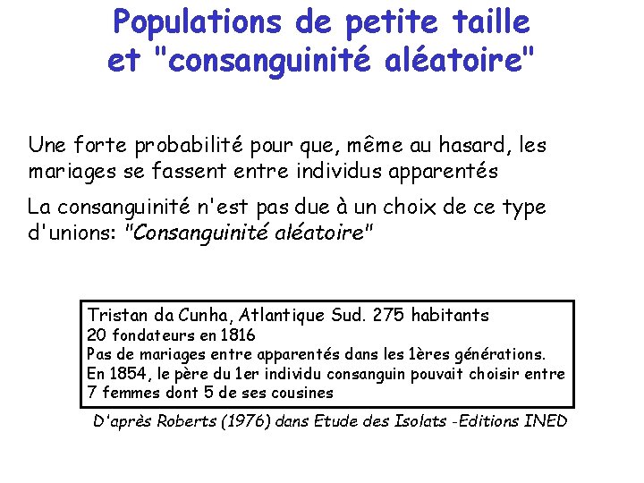 Populations de petite taille et "consanguinité aléatoire" Une forte probabilité pour que, même au Populations de petite taille et "consanguinité aléatoire" Une forte probabilité pour que, même au