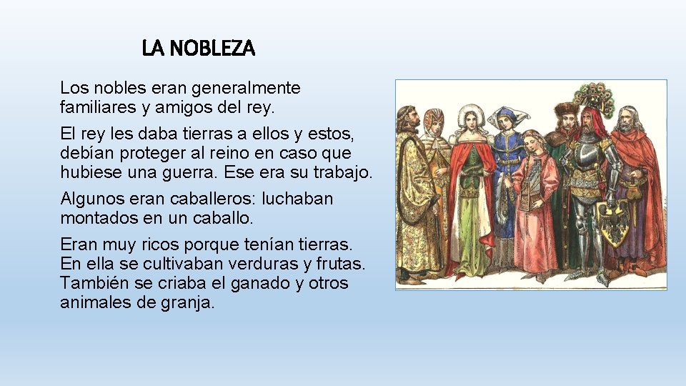 LA NOBLEZA Los nobles eran generalmente familiares y amigos del rey. El rey les