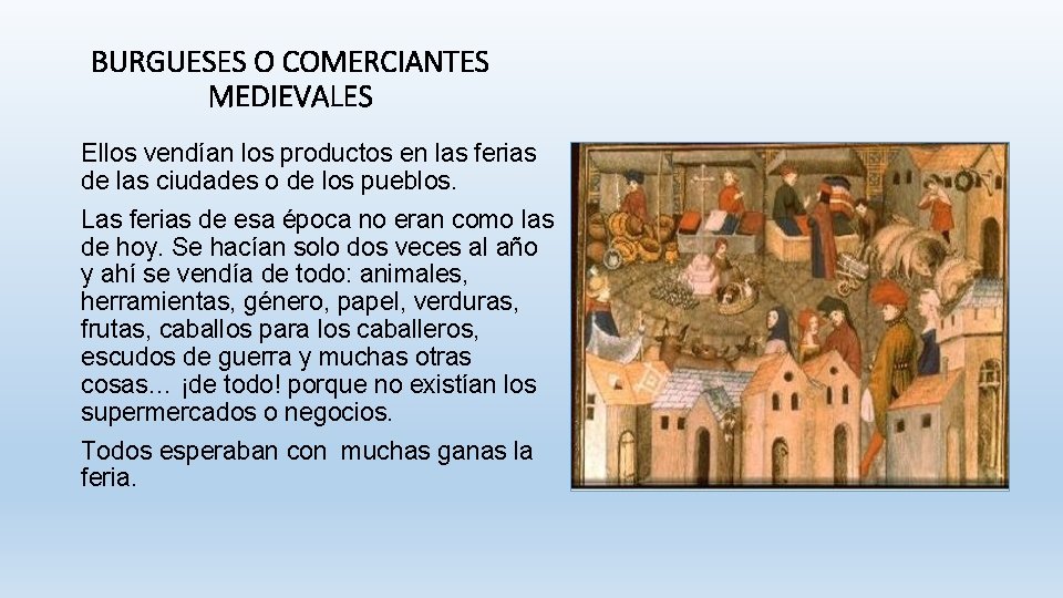 BURGUESES O COMERCIANTES MEDIEVALES Ellos vendían los productos en las ferias de las ciudades