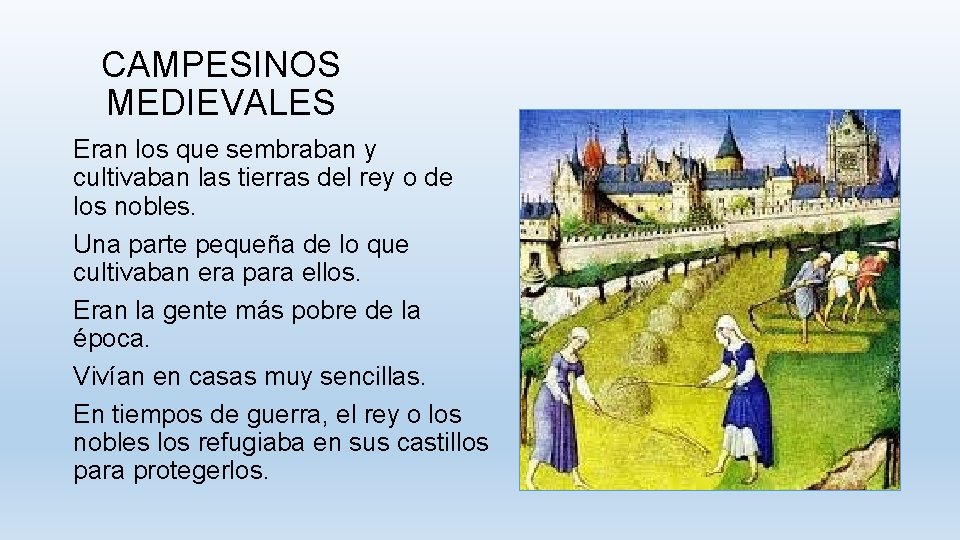 CAMPESINOS MEDIEVALES Eran los que sembraban y cultivaban las tierras del rey o de
