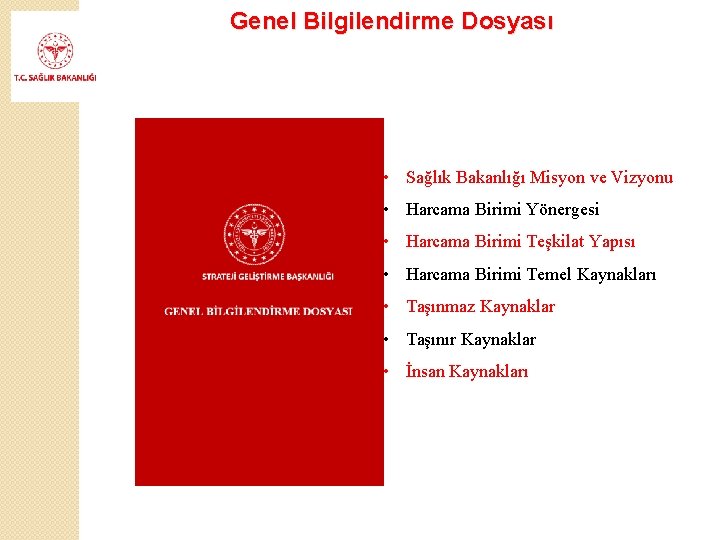 Genel Bilgilendirme Dosyası • Sağlık Bakanlığı Misyon ve Vizyonu • Harcama Birimi Yönergesi •