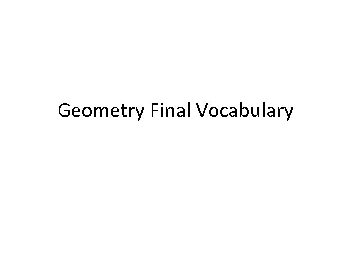 Geometry Final Vocabulary 