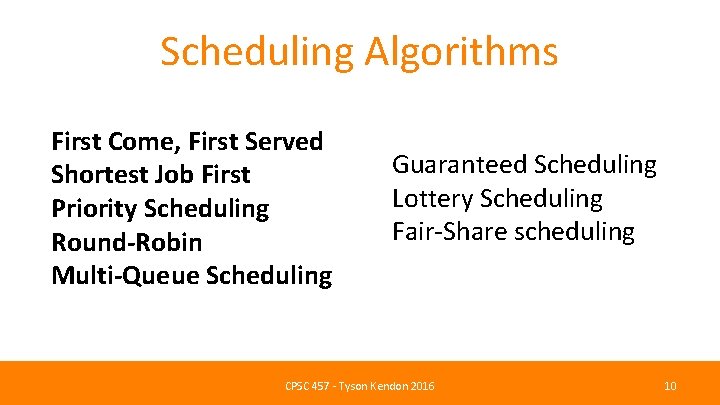 Scheduling Algorithms First Come, First Served Shortest Job First Priority Scheduling Round-Robin Multi-Queue Scheduling