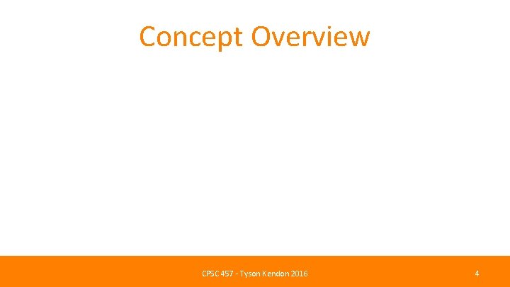 Concept Overview CPSC 457 - Tyson Kendon 2016 4 