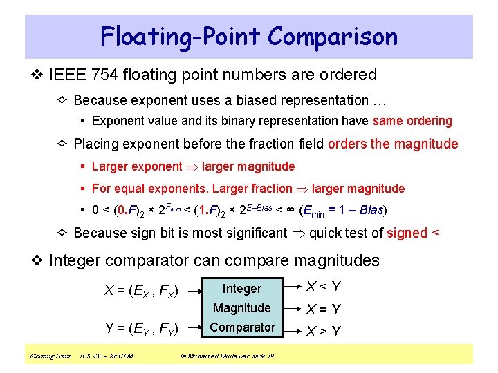 Floating-Point Comparison v IEEE 754 floating point numbers are ordered ² Because exponent uses