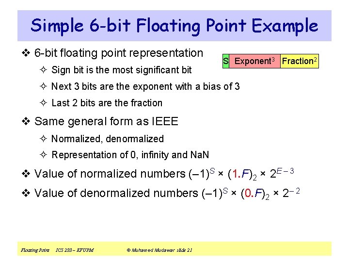Simple 6 -bit Floating Point Example v 6 -bit floating point representation ² Sign
