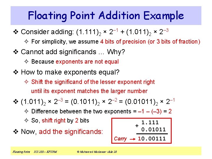 Floating Point Addition Example v Consider adding: (1. 111)2 × 2– 1 + (1.