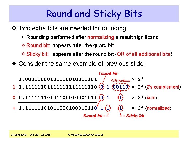 Round and Sticky Bits v Two extra bits are needed for rounding ² Rounding