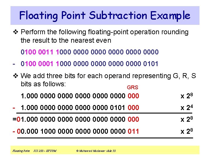 Floating Point Subtraction Example v Perform the following floating-point operation rounding the result to
