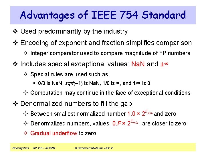 Advantages of IEEE 754 Standard v Used predominantly by the industry v Encoding of
