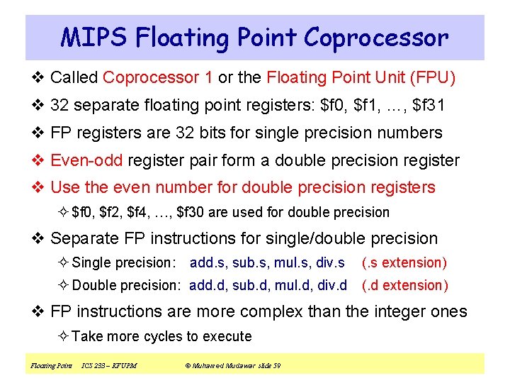 MIPS Floating Point Coprocessor v Called Coprocessor 1 or the Floating Point Unit (FPU)