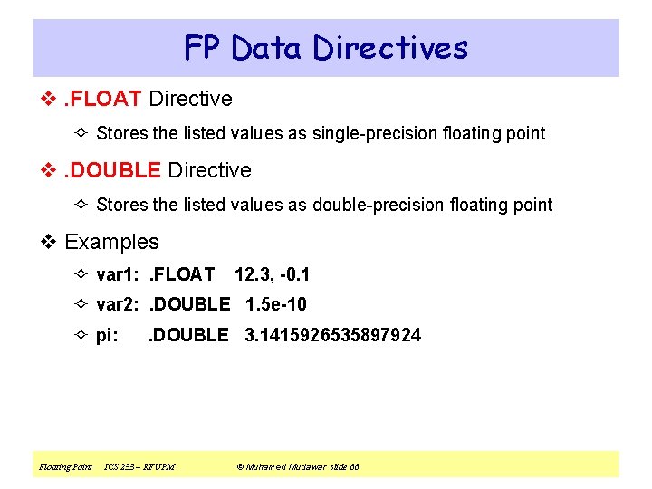 FP Data Directives v. FLOAT Directive ² Stores the listed values as single-precision floating