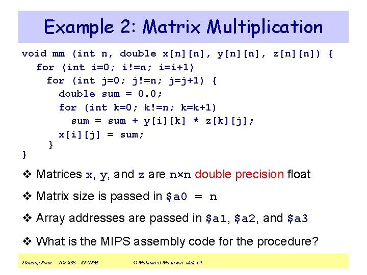 Example 2: Matrix Multiplication void mm (int n, double x[n][n], y[n][n], z[n][n]) { for