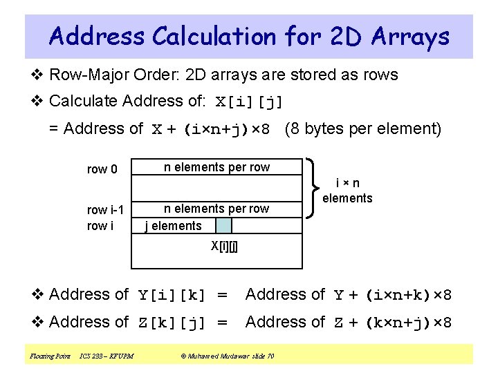 Address Calculation for 2 D Arrays v Row-Major Order: 2 D arrays are stored
