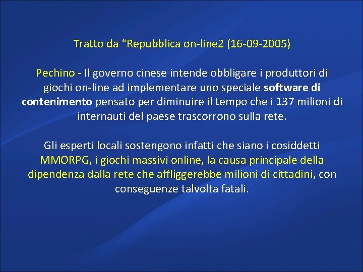 Tratto da “Repubblica on-line 2 (16 -09 -2005) Pechino - Il governo cinese intende