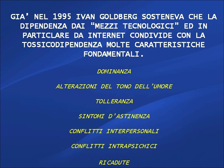 GIA’ NEL 1995 IVAN GOLDBERG SOSTENEVA CHE LA DIPENDENZA DAI “MEZZI TECNOLOGICI” ED IN