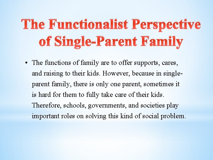 The Functionalist Perspective of Single-Parent Family • The functions of family are to offer